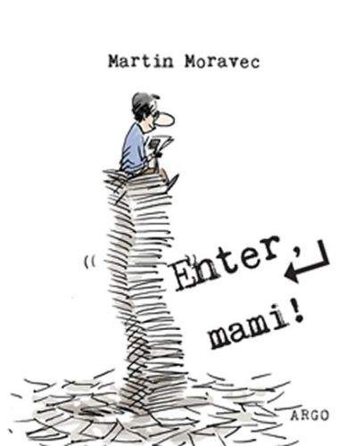 Martin Moravec: Enter, mami !