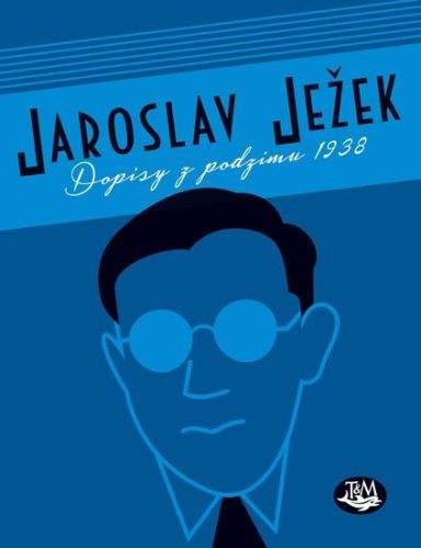 Jaroslav Ježek: Dopisy z podzimu 1938