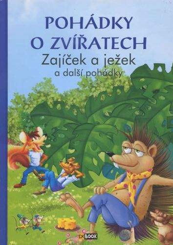 Pohádky o zvířatech - Zajíček a ježek a další pohádky