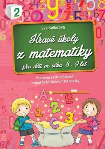 Eva Kollerová: Hravé úkoly z matematiky pro děti ve věku 8-9 let