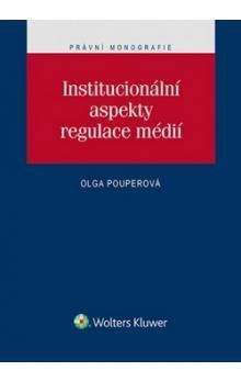 Olga Pouperová: Institucionální aspekty regulace médií