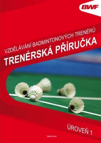 Mike Woodward: Vzdělání badmintonových trenérů - Trenérská příručka, úroveň 1