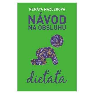 Renáta Názlerová: Návod na obsluhu dieťaťa