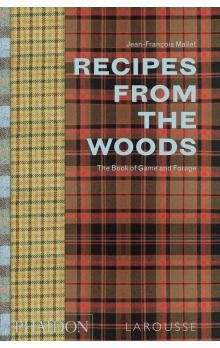 Jean-François Mallet: Recipes from the Woods: The Book of Game and Forage