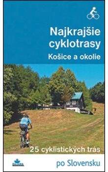 Karol Mizla: Najkrajšie cyklotrasy – Košice a okolie