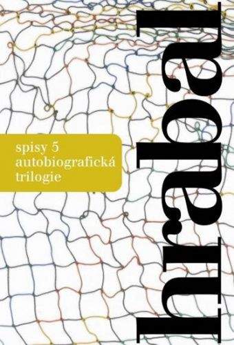 Bohumil Hrabal: Hrabal spisy 5 - Autobiografická trilogie