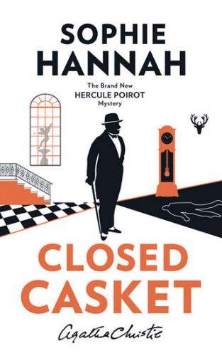 Sophie Hannah: Closed Casket : The New Hercule Poirot Mystery