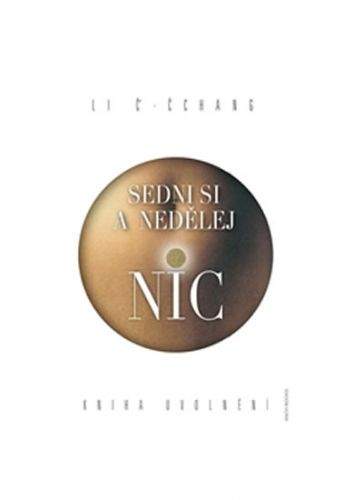 Li Č’-Čchang: Sedni si a nedělej nic