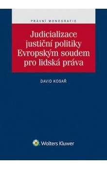 David Kosař: Judicializace justiční politiky Evropským soudem pro lidská práva