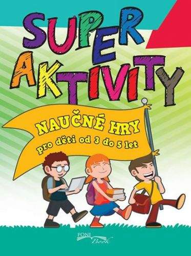 Super aktivity - Naučné hry pro děti od 3 do 5 let