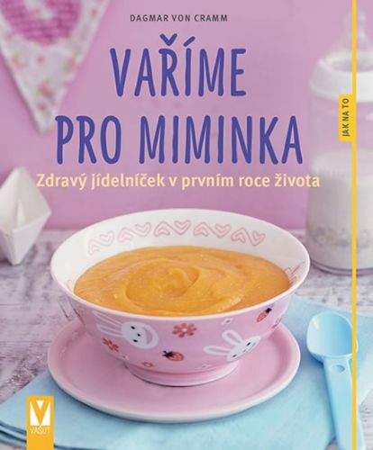 Dagmar von Gramm: Vaříme pro miminka