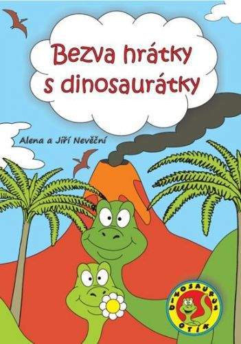 Alena Nevěčná, Jiří Nevěčný: Bezva hrátky s dinosaurátky