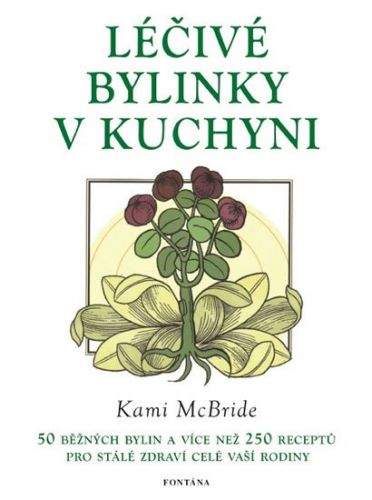 Kami McBride: Léčivé bylinky v kuchyni