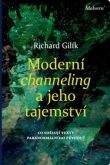 Richard Gilík: Moderní channeling a jeho tajemství