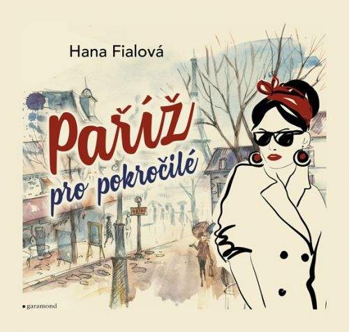 Hana Fialová: Paříž pro pokročilé