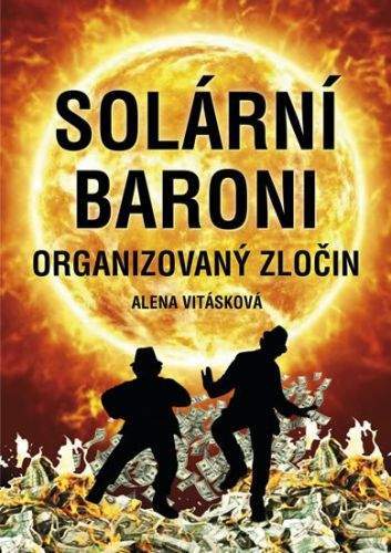 Alena Vitásková: Solární baroni - Organizovaný zločin