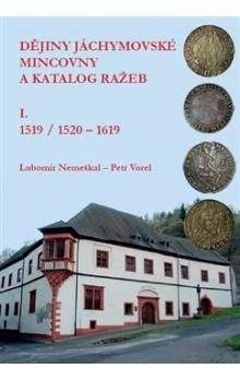 Lubomír Nemeškal, Petr Vorel: Dějiny jáchymovské mincovny a katalog ražeb I.