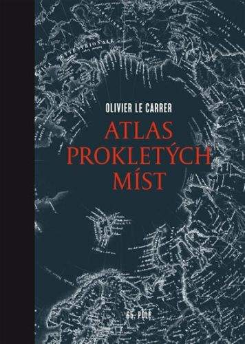 Olivier Le Carrer: Atlas prokletých míst