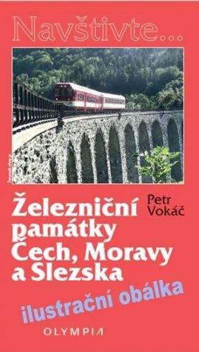 Petr Vokáč: Železniční památky Čech, Moravy a Slezska
