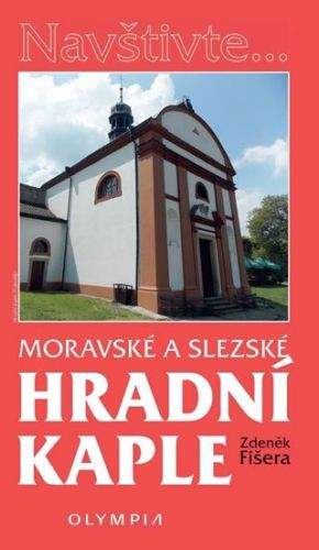 Zdeněk Fišera: Moravské a slezské hradní kaple