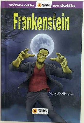 Mary Wollstonecraft Shelley: Světová četba pro školáky - Frankenstein