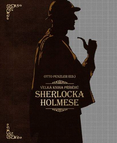 Otto Penzler: Velká kniha příběhů Sherlocka Holmese