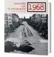 Gianni Morelli, Carlo Batà: 1968 - Revoluční rok ve fotografiích