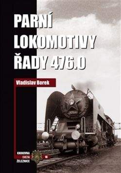 Vladislav Borek: Parní lokomotivy řady 476.0