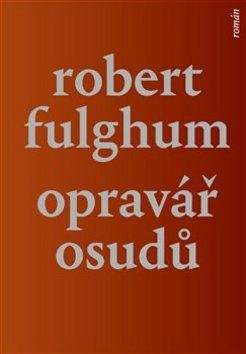 Robert Fulghum: Opravář osudů