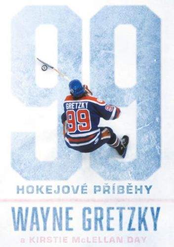 Wayne Gretzky, Kirstie McLellan Day: 99: Hokejové příběhy