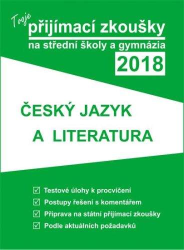 Tvoje přijímací zkoušky na střední školy a gymnázia 2018 - Český jazyk a literatura