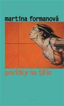 Martina Formanová: Povídky na tělo