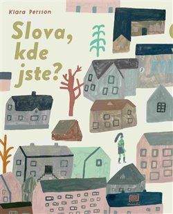 Klara Persson: Slova, kde jste?
