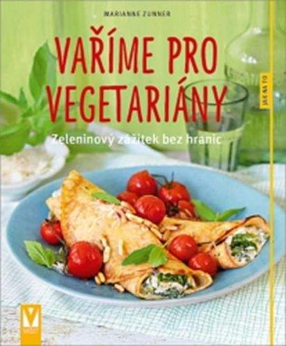 Marianne Zunner: Vaříme pro vegetariány
