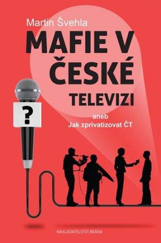 Martin Švehla: Mafie v České televizi