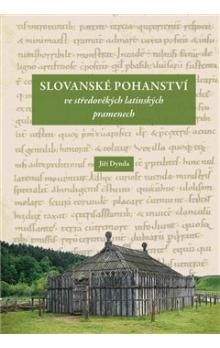 Jiří Dynda: Slovanské pohanství ve středověkých latinských pramenech
