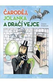 Zuzana Onderová: Čaroděj, Jolanka a dračí vejce
