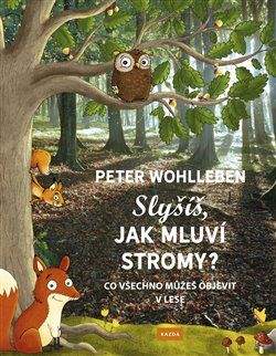 Peter Wohlleben: Slyšíš, jak mluví stromy?