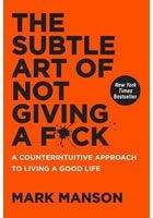 Mark Manson: The Subtle Art of Not Giving a F*ck