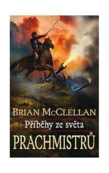 Brian McClellan: Příběhy ze světa Prachmistrů