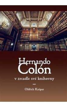 Oldřich Kašpar: Hernando Colón v zrcadle své knihovny