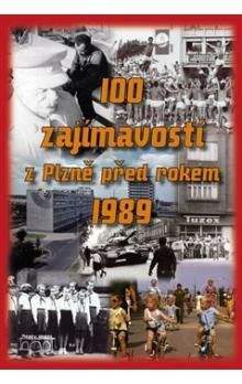 100 Zajímavostí z Plzně před rokem 1989