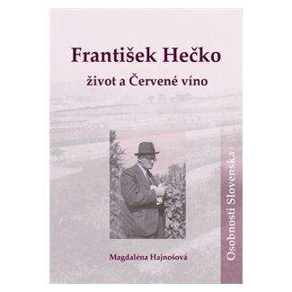Magdaléna Hajnošová: František Hečko – život a Červené víno