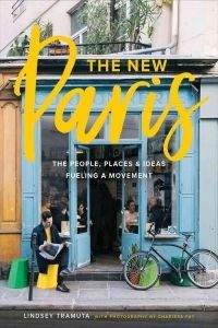Lindsey Tramuta, Charissa Fay: The New Paris: The People, Places, and Ideas Fueling a Movement