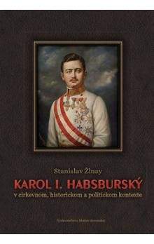 Stanislav Žlnay: Karol I. Habsburský