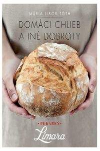 Mária Libor Tóth: Domáci chlieb a iné dobroty