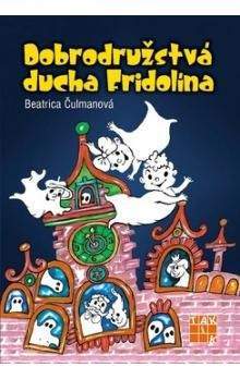Beatrica Čulmanová: Dobrodružstvá ducha Fridolína