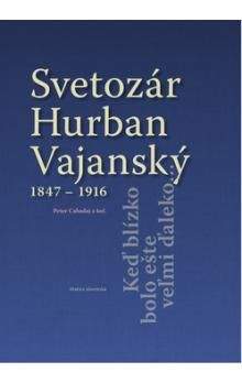 Peter Cabadaj: Svetozár Hurban Vajanský (1847 - 1916)