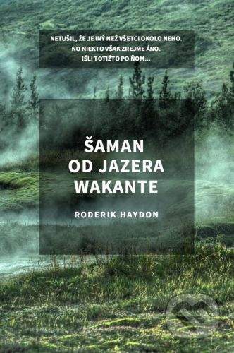 Roderik Haydon: Šaman od jazera Wakante