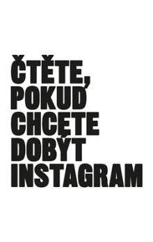 Čtěte, pokud chcete dobýt Instagram